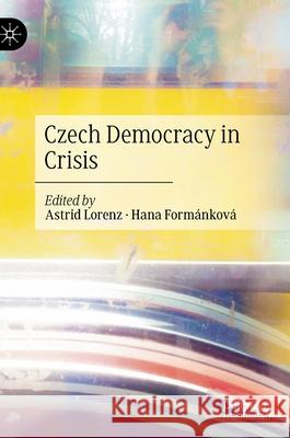 Czech Democracy in Crisis Astrid Lorenz Hana Formankova 9783030400057 Palgrave MacMillan - książka