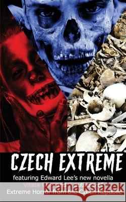 Czech Extreme Edward Lee Honza Vojt 9781955745062 Madness Heart Press - książka