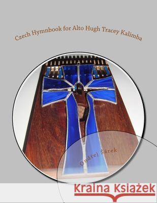 Czech Hymnbook for Alto Hugh Tracey Kalimba Ondrej Sarek 9781539876922 Createspace Independent Publishing Platform - książka