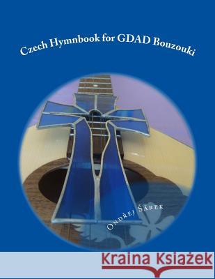 Czech Hymnbook for GDAD Bouzouki Sarek, Ondrej 9781535559553 Createspace Independent Publishing Platform - książka