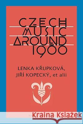 Czech Music Around 1900 Lenka Kerupkovaa Jierai Kopeckay 9781576473023 Pendragon Press - książka