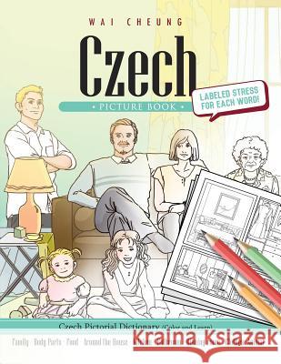 Czech Picture Book: Czech Pictorial Dictionary (Color and Learn) Wai Cheung 9781544906201 Createspace Independent Publishing Platform - książka