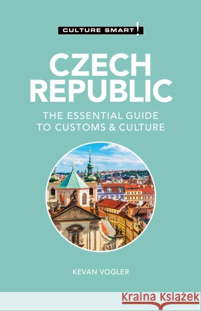 Czech Republic - Culture Smart!: The Essential Guide to Customs & Culture Culture Smart!                           Kevan Vogler 9781787022928 Kuperard - książka