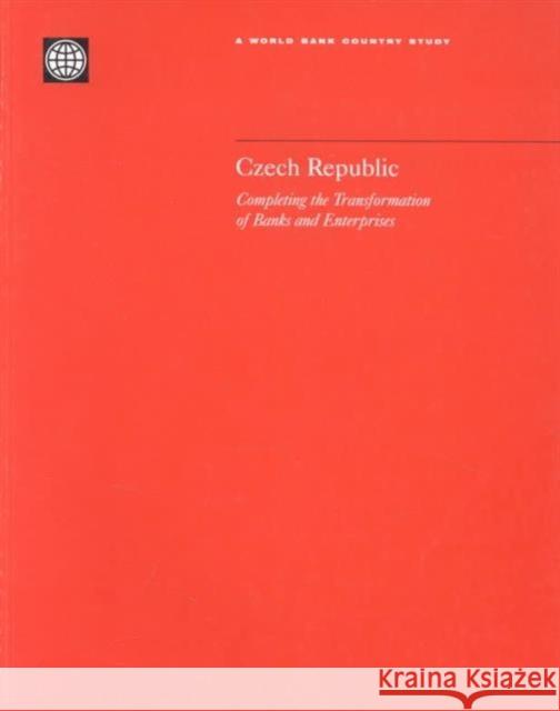 Czech Republic : Completing the Transformation of Banks and Enterprises  9780821348802 WORLD BANK PUBLICATIONS - książka