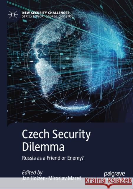 Czech Security Dilemma: Russia as a Friend or Enemy? Jan Holzer Miroslav Mares 9783030205485 Palgrave MacMillan - książka