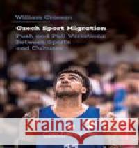 Czech Sport Migration William Crossan 9788024658995 Karolinum - książka