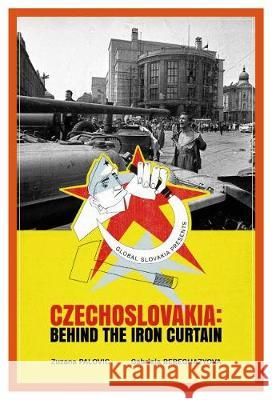 Czechoslovakia: Behind the Iron Curtain Zuzana Palovic, Gabriela Bereghazyova 9781948181884 Hybrid Global Publishing - książka