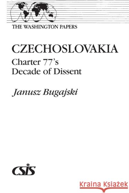 Czechoslovakia: Charter 77's Decade of Dissent Bugajski, Janusz 9780275927707 Praeger Publishers - książka