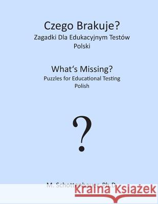 Czego Brakuje? Zagadki Dla Edukacyjnym Testów: Polski Schottenbauer, M. 9781492156260 HarperCollins - książka
