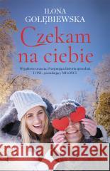 Czekam na ciebie Ilona Gołębiewska 9788328724303 Muza - książka