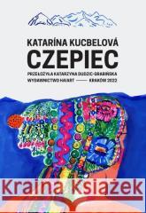 Czepiec Katarina Kucbelova 9788366571594 Korporacja Ha!Art - książka
