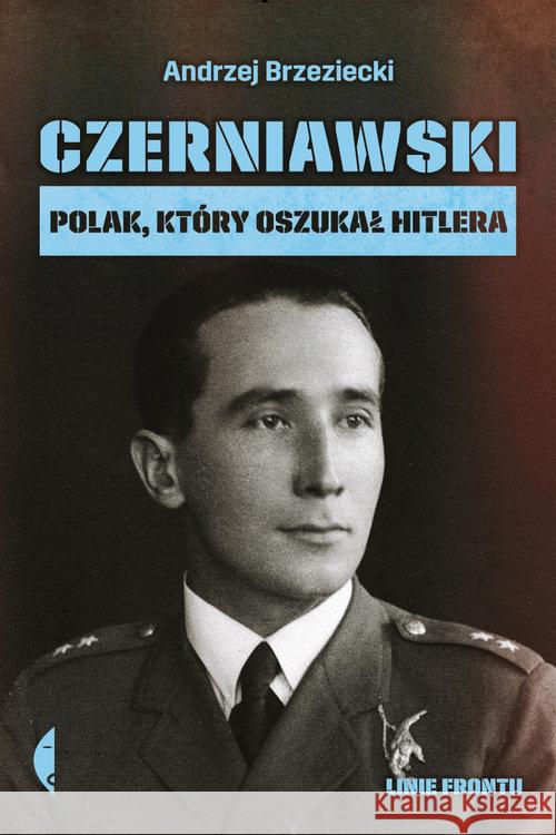 Czerniawski. Polak, który oszukał Hitlera Brzeziecki Andrzej 9788380496590 Czarne - książka