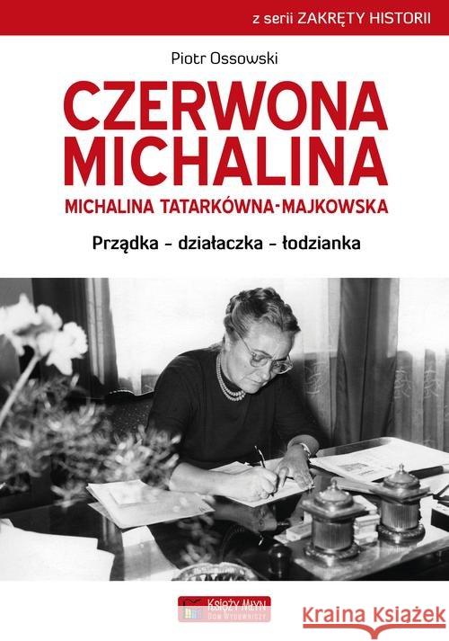 Czerwona Michalina. Michalina Tatarkówna-Majkowska Ossowski Piotr 9788377294031 Księży Młyn - książka