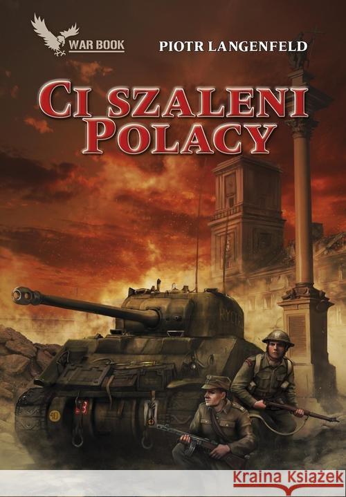 Czerwona ofensywa T.4 Ci szaleni Polacy Langenfeld Piotr 9788364523519 Warbook - książka