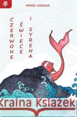 Czerwone świece i syrena OGAWA MIMEI 9788366627352 KIRIN - książka