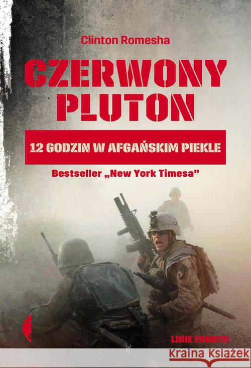 Czerwony pluton. 12 godzin w afgańskim piekle Clinton Romesha 9788380499164 Czarne - książka