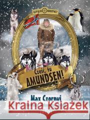 Cześć, tu Amundsen! Max Czornyj 9788383577586 Frajda - książka
