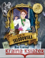 Cześć, tu Skłodowska! Max Czornyj, Aleksandra Czornyj 9788384021361 Frajda - książka