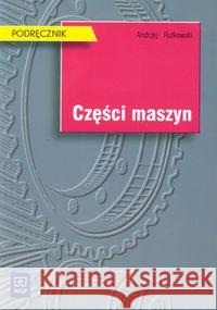 Części maszyn. Andrzej Rutkowski. Podr. WSIP Rutkowski Andrzej 9788302098864 WSiP - książka