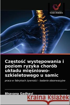 Częstośc występowania i poziom ryzyka chorób ukladu mięśniowo-szkieletowego u samic Gadhavi, Bhavana 9786203143591 Wydawnictwo Nasza Wiedza - książka