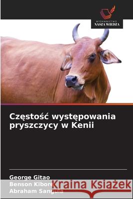Czestosc wystepowania pryszczycy w Kenii Gitao, George Chege, Kibore, Benson, Sangula, Abraham 9786208893101 Wydawnictwo Nasza Wiedza - książka
