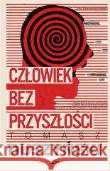 Człowiek bez przyszłości Tomasz Duszyński 9788383303925 Sine Qua Non - książka
