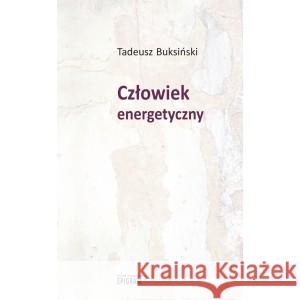 Człowiek energetyczny Buksiński Tadeusz 9788361231233 EPIGRAM - książka