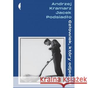 Człowiek, który odjechał Jacek Podsiadło, Andrzej Kramarz 9788381914086 Czarne - książka