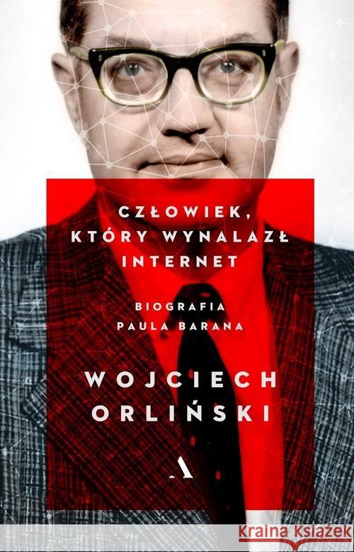 Człowiek, który wynalazł internet Orliński Wojciech 9788326829369 Agora - książka