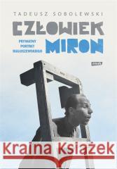 Człowiek Miron w.2 Tadeusz Sobolewski 9788324066773 Znak - książka
