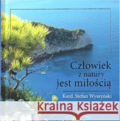 Człowiek z natury jest miłością Kard. Stefan Wyszyński 9788381013178 Wydawnictwo Diecezjalne i Drukarnia w Sandomi - książka