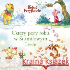 Cztery pory roku w Stumilowym Lesie. Disney Catherine Hapka 9788383503325 Olesiejuk Sp. z o.o. - książka