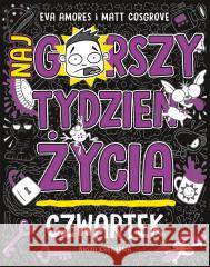 Czwartek. Najgorszy tydzień życia Matt Cosgrove, Eva Amores 9788310140999 Nasza Księgarnia - książka