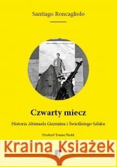 Czwarty miecz Santiago Roncagliolo 9788368295153 ArtRage - książka