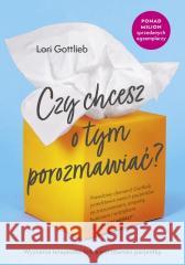 Czy chcesz o tym porozmawiać Lori Gottlieb 9788383674506 Literanova - książka