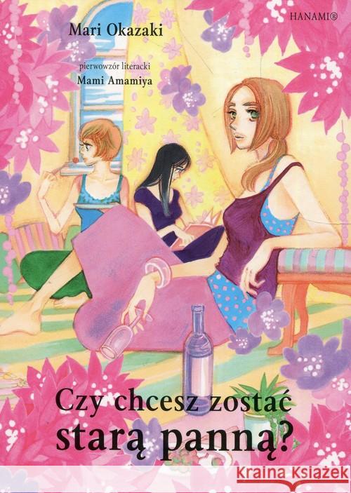 Czy chcesz zostać starą panną? Okazaki Mari 9788365520296 Hanami - książka