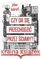 Czy da się przechodzić przez ściany? Julien Bobroff 9788382251104 Feeria - książka