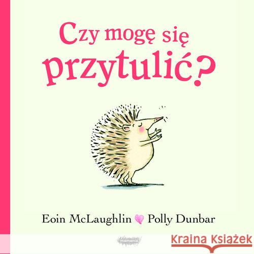 Czy mogę się przytulić? McLaughlin Eoin 9788366329027 Mamania - książka