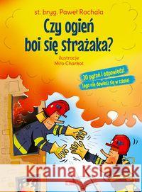 Czy ogień boi się strażaka? Rochala Paweł 9788381725392 Dragon - książka