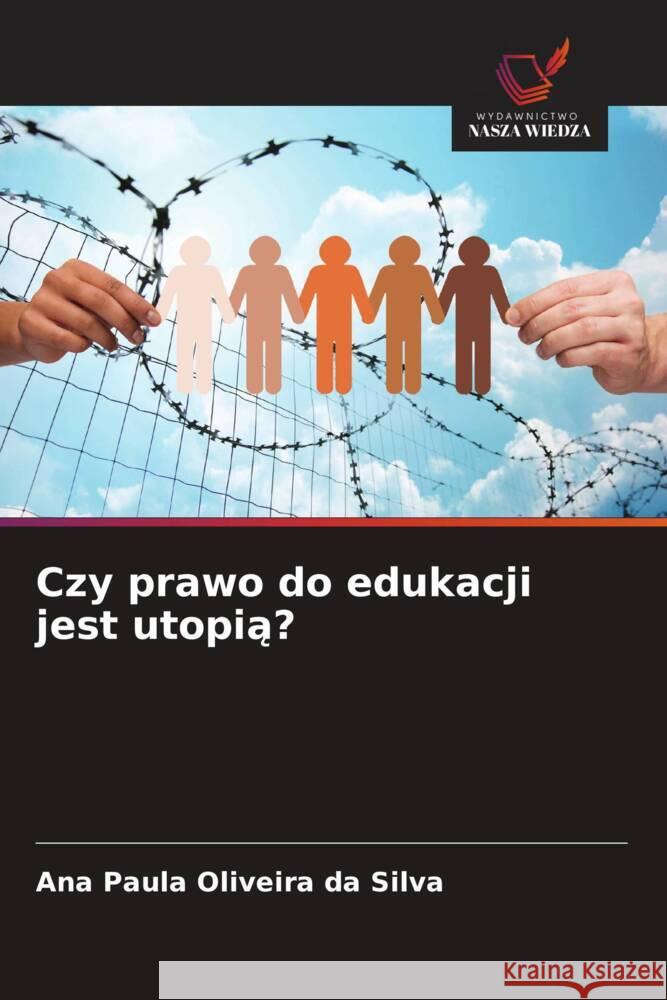 Czy prawo do edukacji jest utopia? Oliveira da Silva, Ana Paula 9786208636012 Wydawnictwo Nasza Wiedza - książka