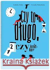 Czy to długo, czy krótko Izabela Zięba, Urszula Palusińska 9788381503716 Dwie Siostry - książka