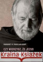 Czy wierzysz, że Jezus może cię uzdrowić Margaret M. Trosclair 9788380435155 M wydawnictwo - książka