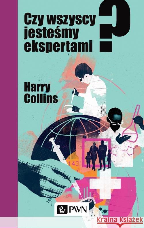 Czy wszyscy jesteśmy ekspertami? Collins Harry 9788301201876 Wydawnictwo Naukowe PWN - książka