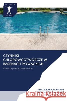 Czynniki Chlorowcotwórcze W Basenach Plywackich Anil Zolabaji Chitade, Prashant S Lanjewar, Sunil V Prayagi 9786200928443 Sciencia Scripts - książka