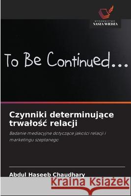 Czynniki determinujace trwalosc relacji Chaudhary, Abdul Haseeb 9786208862732 Wydawnictwo Nasza Wiedza - książka