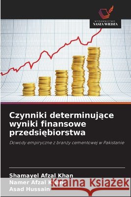 Czynniki determinujące wyniki finansowe przedsiębiorstwa Afzal Khan, Shamayel, Afzal Khan, Namer, Hussain, Asad 9786209990953 Wydawnictwo Nasza Wiedza - książka