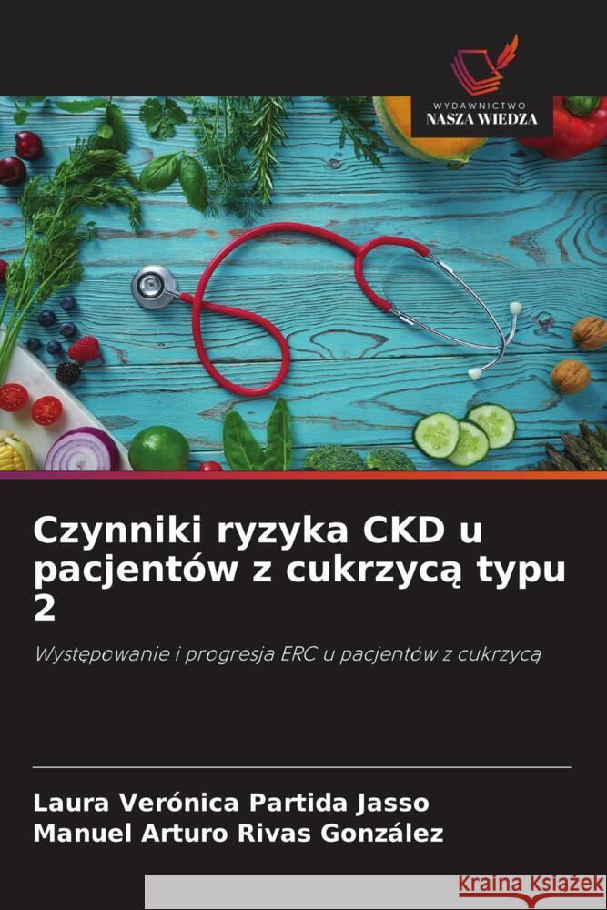 Czynniki ryzyka CKD u pacjentów z cukrzyca typu 2 Partida Jasso, Laura Verónica, Rivas González, Manuel Arturo 9786208617158 Wydawnictwo Nasza Wiedza - książka