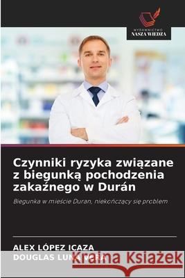 Czynniki ryzyka zwiazane z biegunka pochodzenia zakaznego w Durán López Icaza, Alex, Luna Vera, Douglas 9786208793883 Wydawnictwo Nasza Wiedza - książka