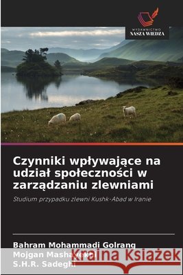 Czynniki wplywające na udzial spoleczności w zarządzaniu zlewniami Bahram Mohammad Mojgan Mashayekhi S. H. R. Sadeghi 9783659929687 Wydawnictwo Nasza Wiedza - książka