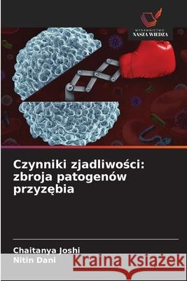 Czynniki zjadliwosci: zbroja patogenów przyzebia Joshi, Chaitanya, Dani, Nitin 9786208843021 Wydawnictwo Nasza Wiedza - książka